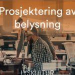 Lyskultur lanserer dokumentert etterutdanning i prosjektering av belysning